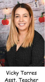 Vicky Torres Asst. Teacher