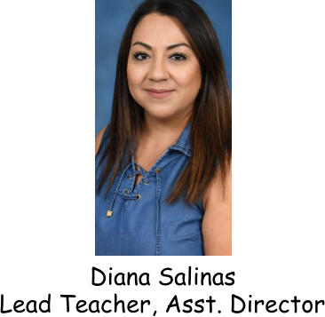 Diana Salinas Lead Teacher, Asst. Director